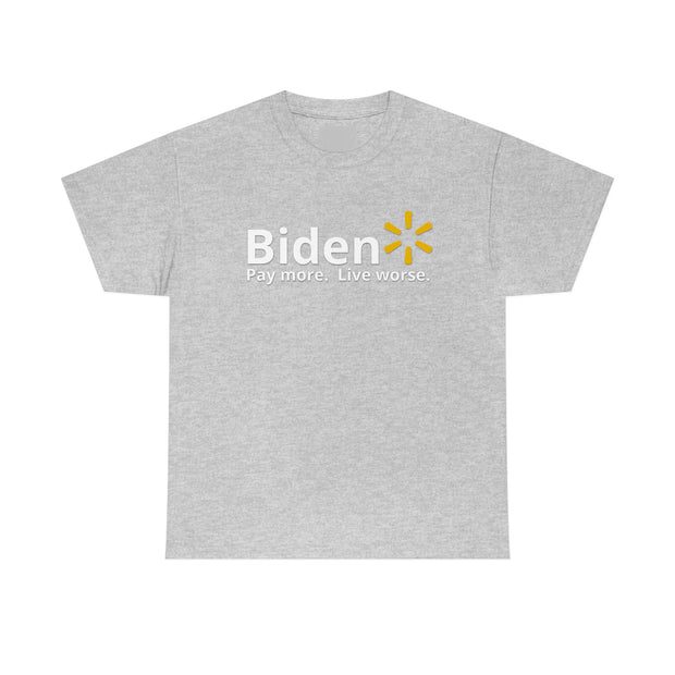 Biden - Pay More. Live Worse Tee